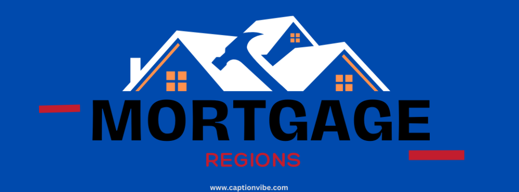 Benefits of Choosing Regions Mortgage