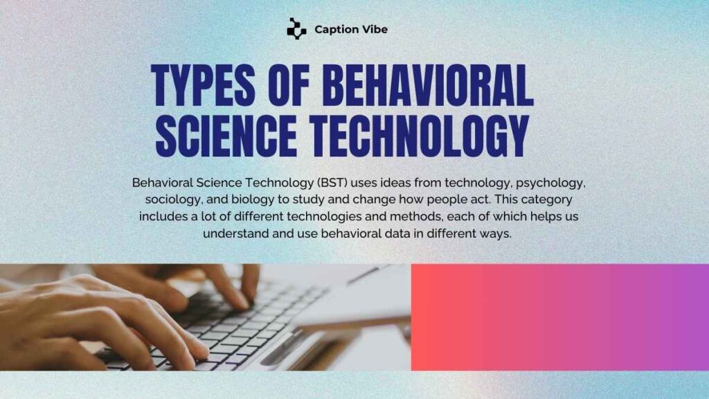 Types of Behavioral Science Technology
Learn how behavioral science technologies may help companies teach their staff, enhance their decision-making, and maximize their workflows.